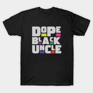 Dope Black Uncle T-Shirt